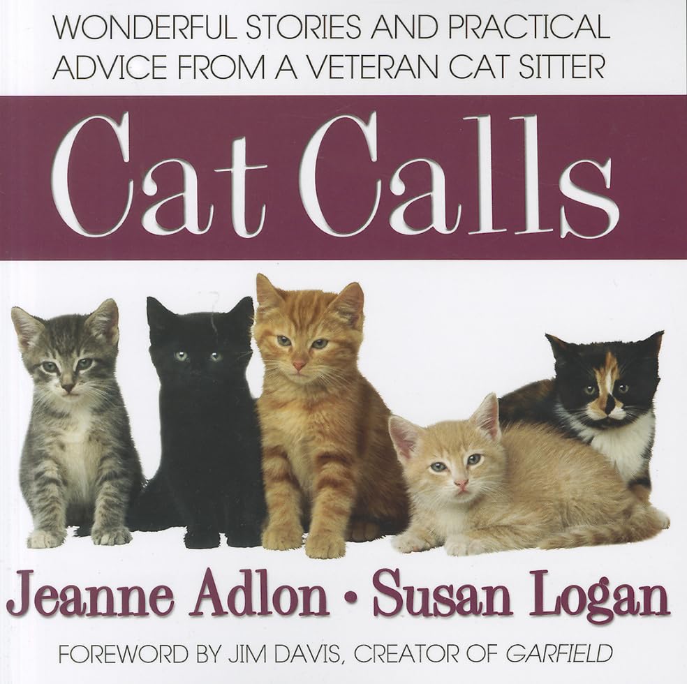 Cat Calls: Wonderful Stories and Practical Advice from a Veteran Cat Sitter