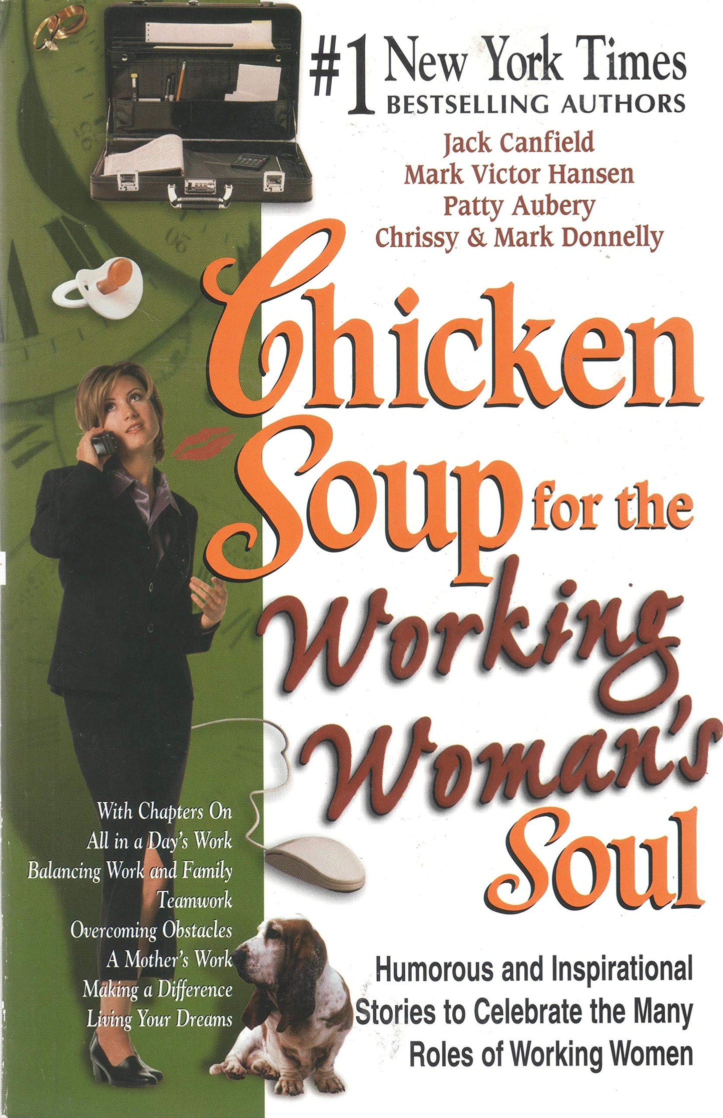 Chicken Soup for the Working Woman's Soul: Humorous and Inspirational Stories to Celebrate the Many Roles of Working Women (Chicken Soup for the Soul)