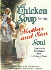 Chicken Soup for the Mother and Son Soul: Stories to Celebrate the Lifelong Bond (Chicken Soup for the Soul)