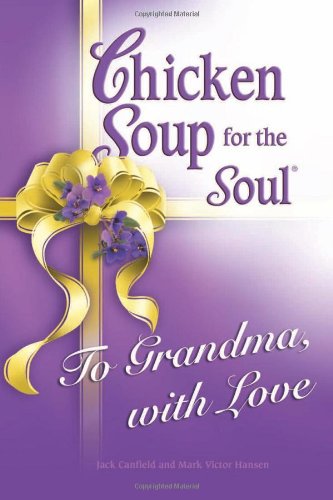 Chicken Soup for the Soul to Grandma, With Love
