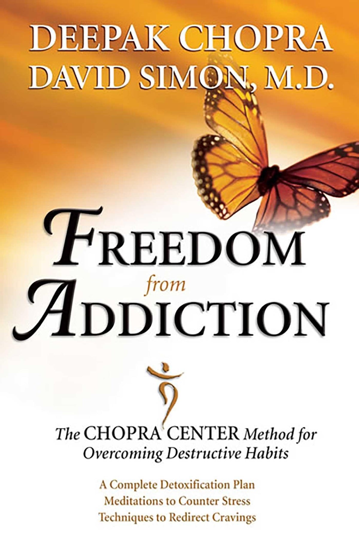 Freedom from Addiction: The Chopra Center Method for Overcoming Destructive Habits