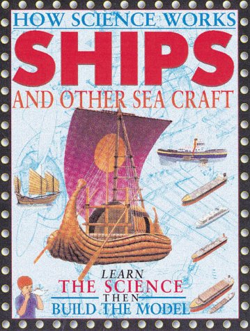 Ships and Other Seacraft (How Science Works)