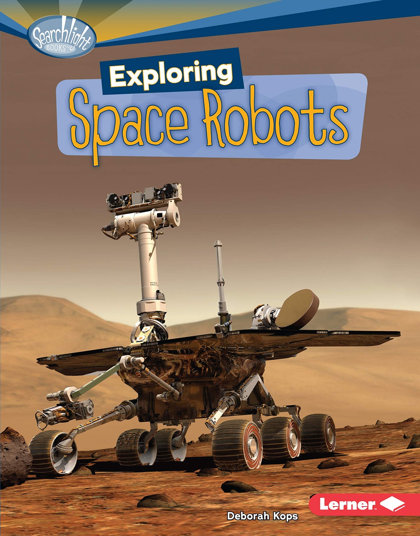 Exploring Space Robots (Searchlight Books ™ ― What's Amazing about Space?)