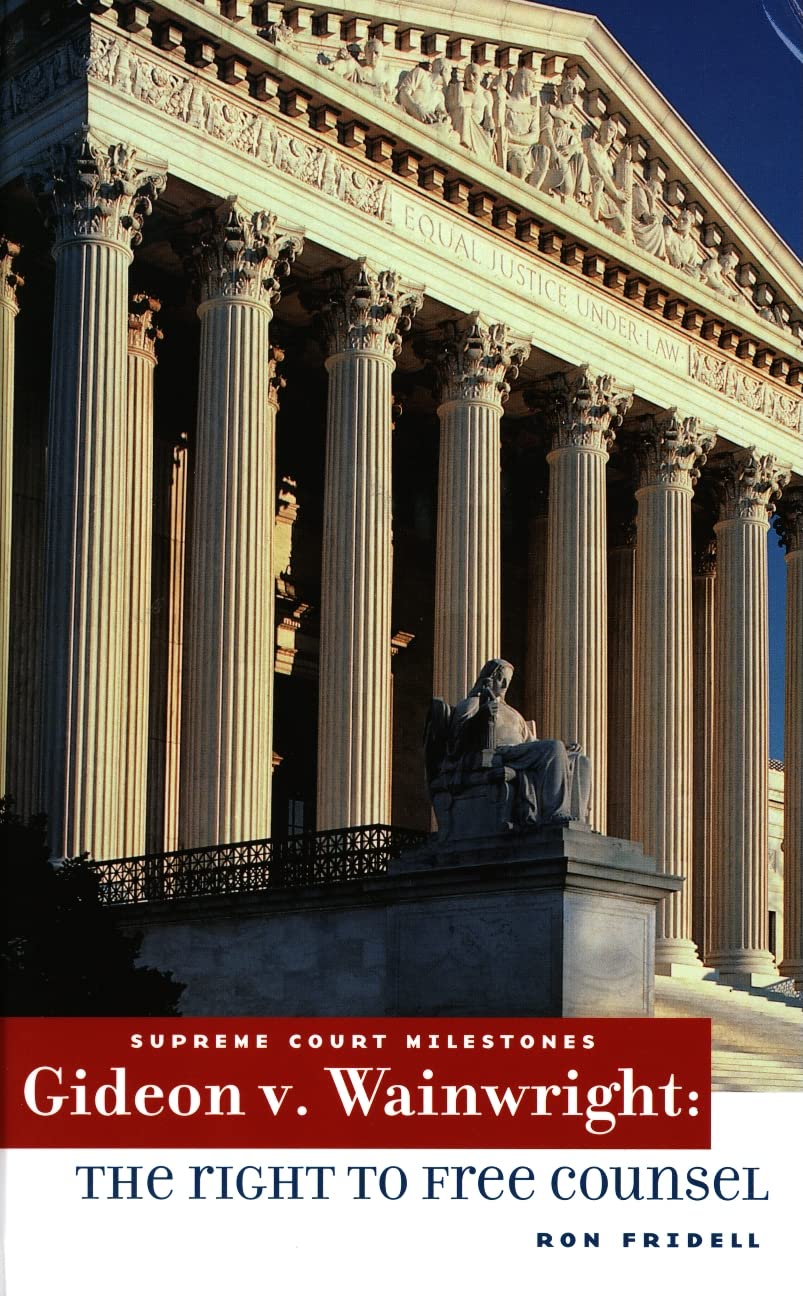Gideon V. Wainwright: The Right to Free Counsel (Supreme Court Milestones)