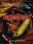 The Lowfat Grill: 175 Surprisingly Succulent Recipes for Meats, Marinades, Vegetables, Sauces, and More