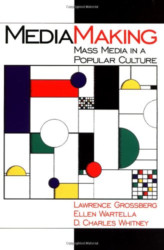 MediaMaking: Mass Media in a Popular Culture