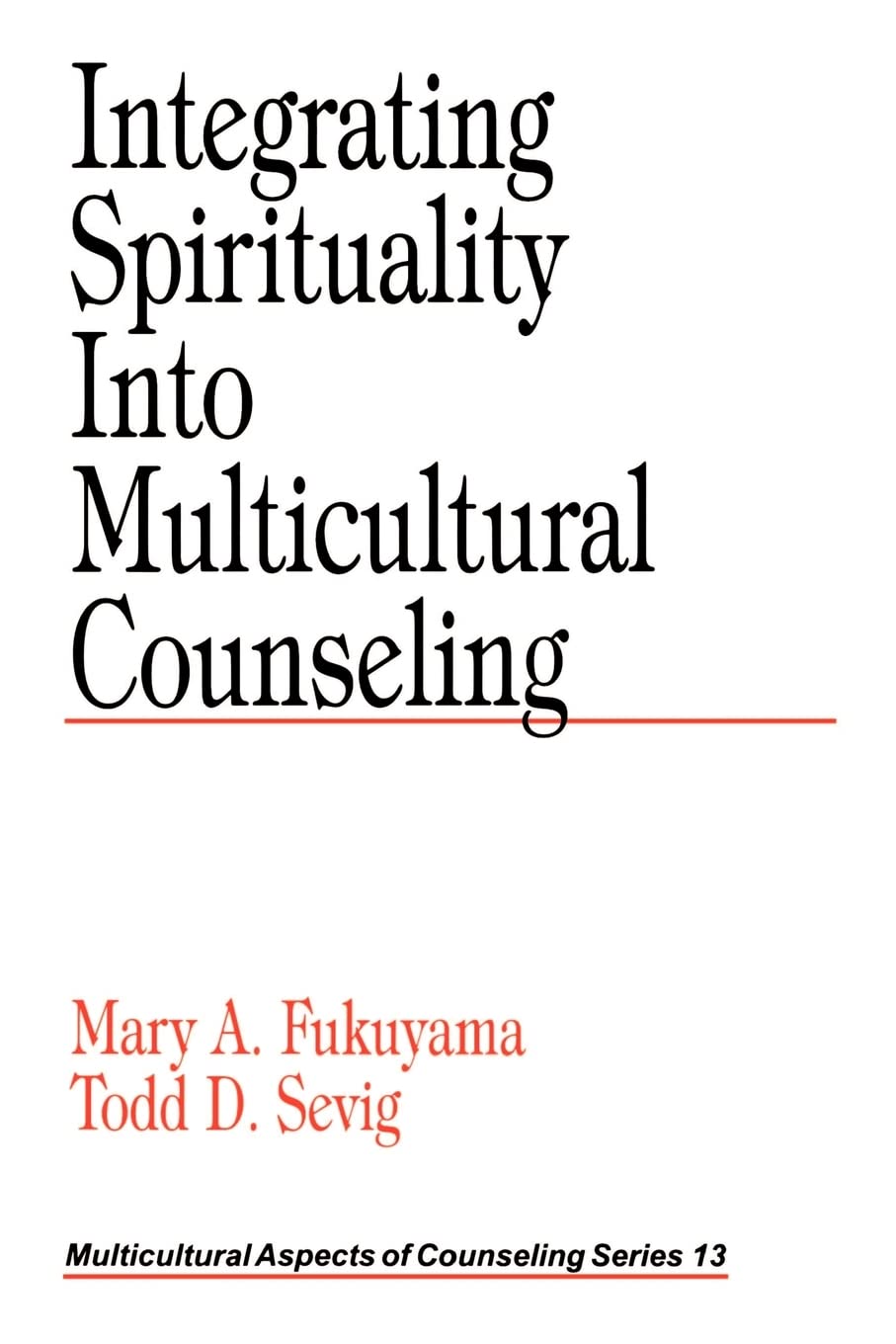 Integrating Spirituality into Multicultural Counseling (Multicultural Aspects of Counseling series)
