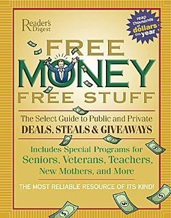 Free Money, Free Stuff: The Select Guide to Public and Private Deals, Steals and Giveaways