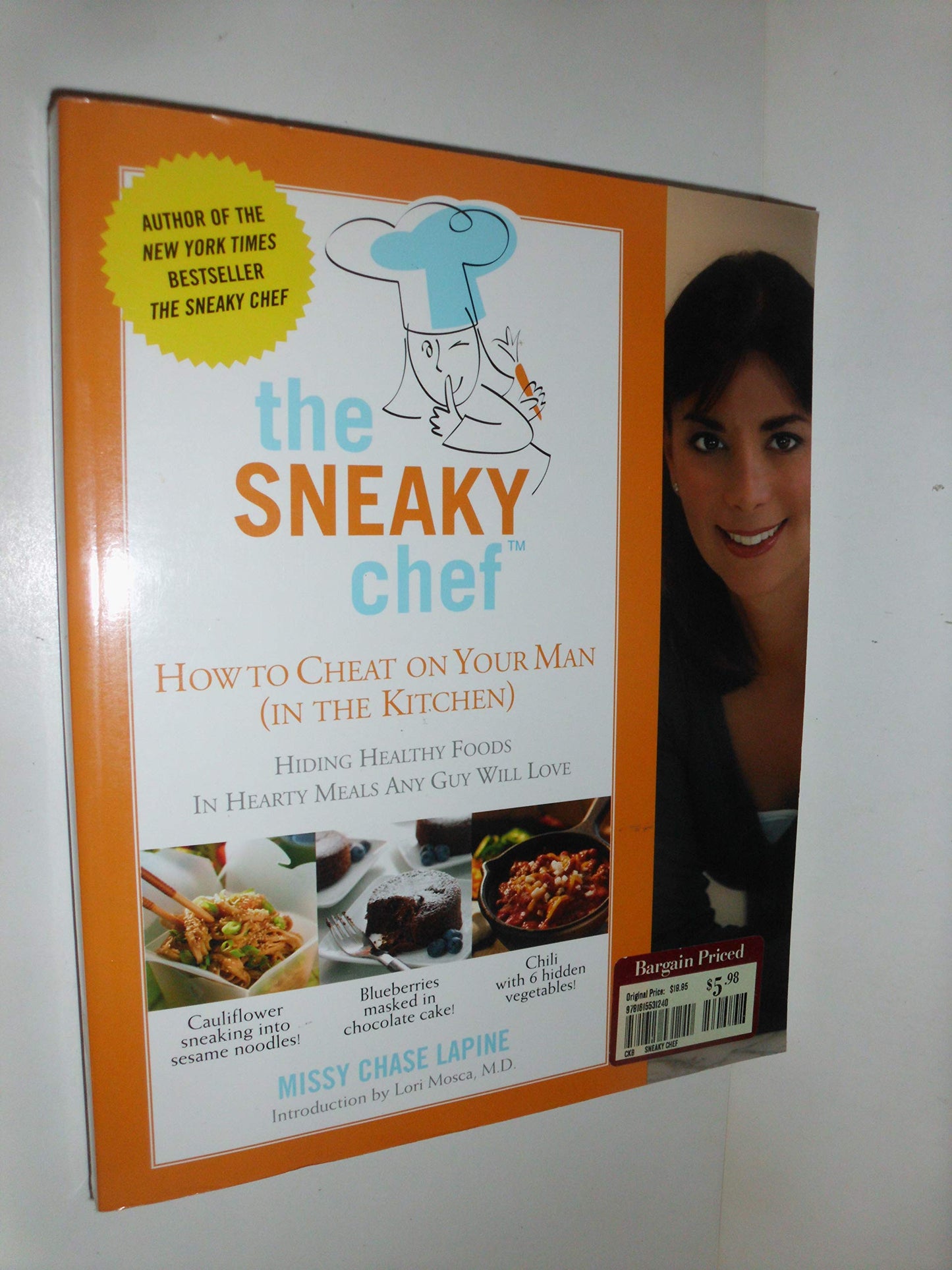 The Sneaky Chef: How to Cheat on Your Man (In the Kitchen!): Hiding Healthy Foods in Hearty Meals Any Guy Will Love