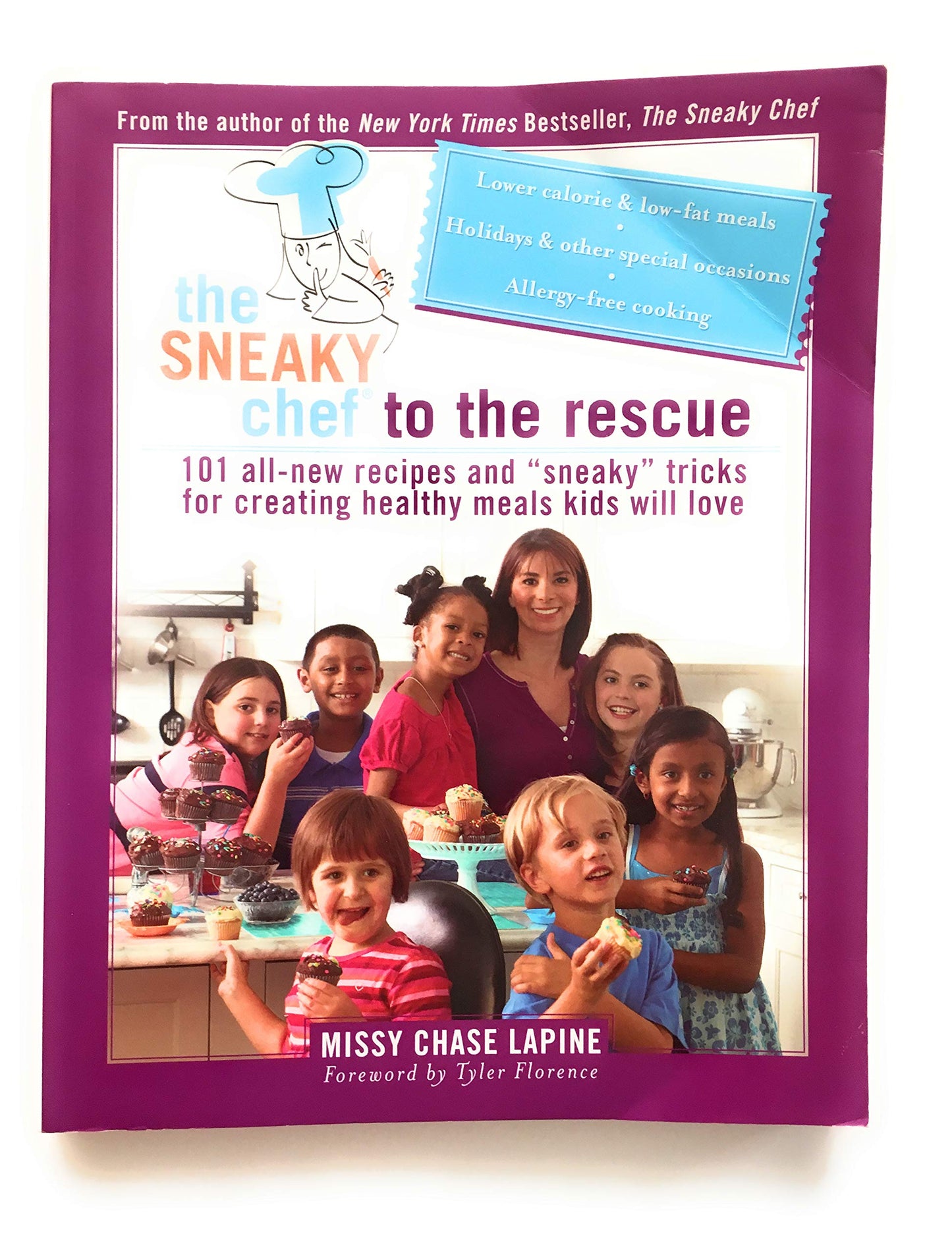 The Sneaky Chef to the Rescue: 101 All-New Recipes and “Sneaky” Tricks for Creating Healthy Meals Kids Will Love