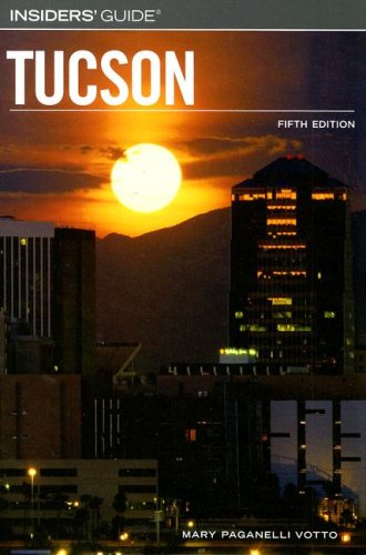 Insiders' Guide to Tucson, 5th (Insiders' Guide Series)