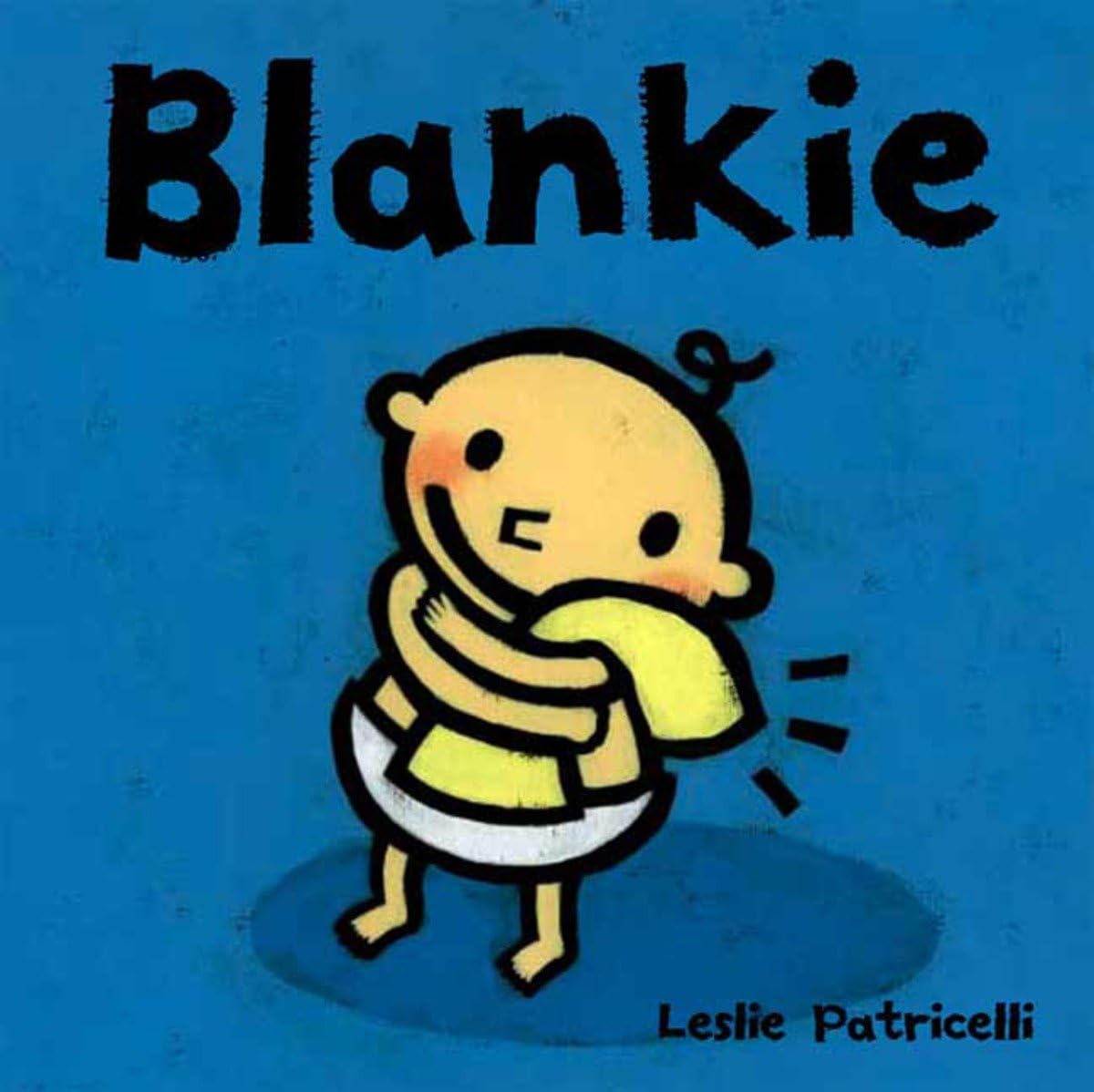 Blankie: (A Comforting Story About Security Objects and Letting Go for Babies and Toddlers) (Leslie Patricelli Board Books)