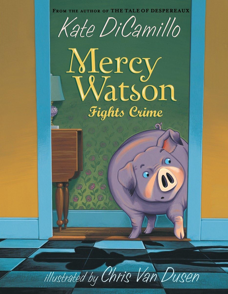 Mercy Watson Fights Crime: (A Funny and Heartwarming Chapter Book About a Lovable, Toast-Eating Pig - Perfect for Early Readers and Kids Ages 5-7 in Grades K-3)