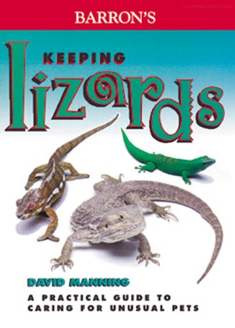Barron's Keeping Lizards: A Practical Guide to Caring for Unusual Pets