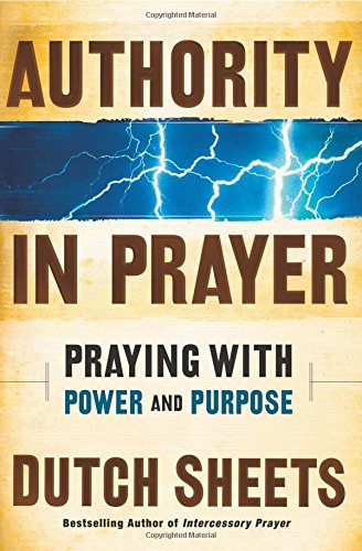Authority in Prayer: Praying with Power and Purpose