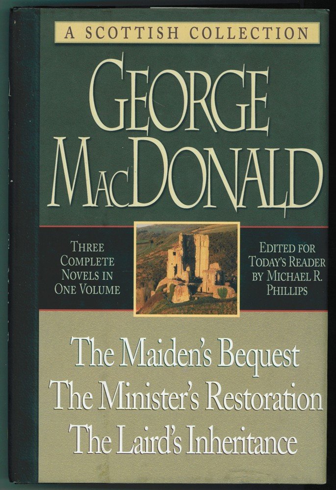 The Maiden's Bequest, the Minister's Restoration, the Laird's Inheritance: Three Novels in One Volume