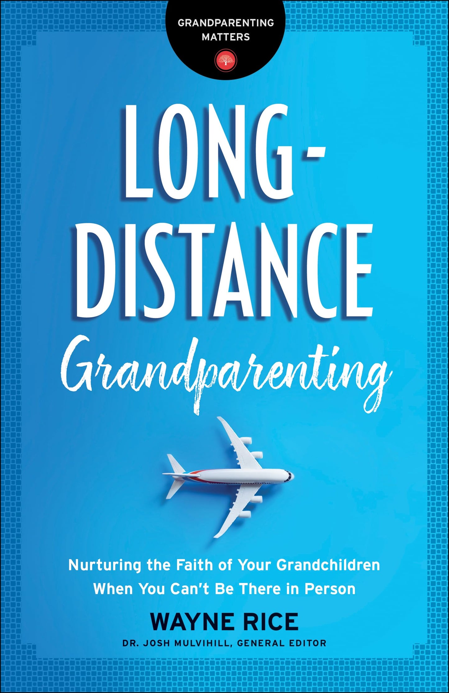 Long-Distance Grandparenting: Nurturing the Faith of Your Grandchildren When You Can’t Be There in Person (Grandparenting Matters)