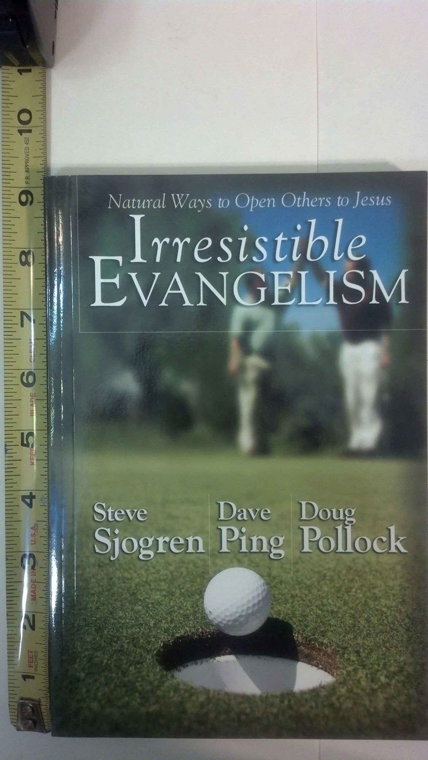 Irresistible Evangelism: Natural Ways To Open Others to Jesus