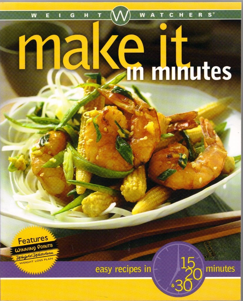 Make It in Minutes: Easy Recipes in 15, 20, and 30 Minutes (Weight Watchers)