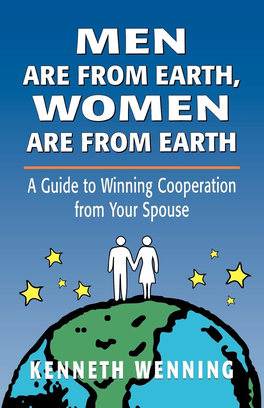 Men are from Earth, Women are from Earth: A Guide to Winning Cooperation from Your Spouse (Developments in Clinical Psychology)
