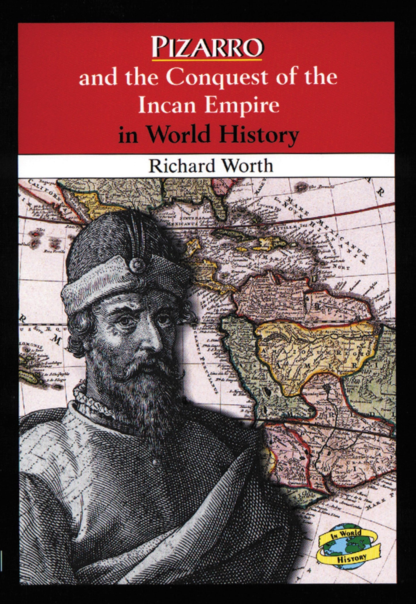 Pizarro and the Conquest of the Incan Empire in World History