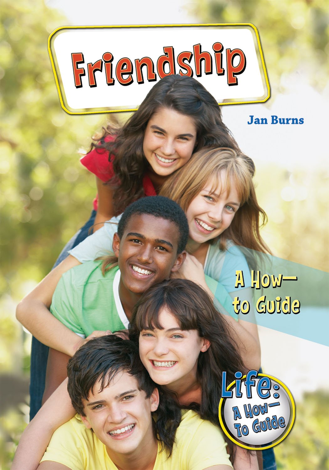 Friendship: A How-to Guide (Life—A How-to Guide)