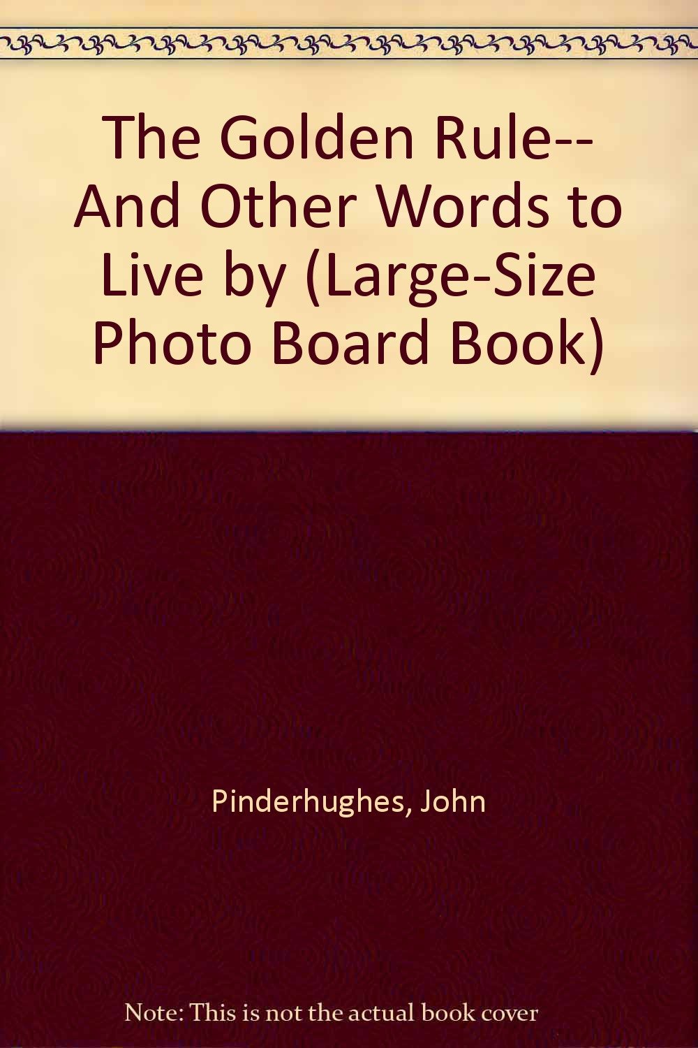 The Golden Rule: And Other Words to Live by (Large-Size Photo Board Book)