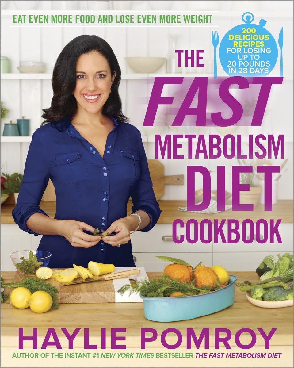 The Fast Metabolism Diet Cookbook: Eat Even More Food and Lose Even More Weight - 4513