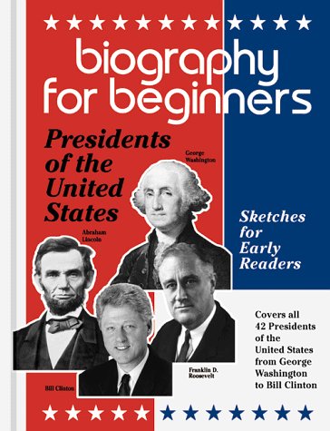 Biography for Beginners: Presidents of the United States (Vol 1)