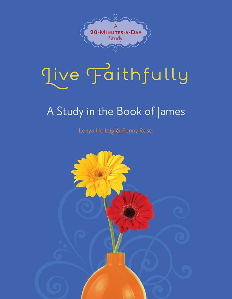 Live Faithfully: A Study in the Book of James (Fresh Life Series)