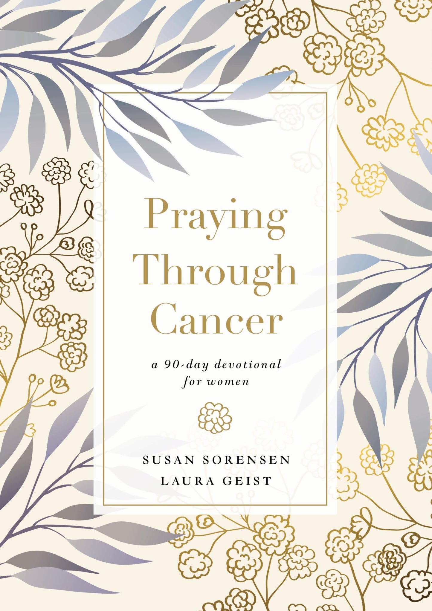 Praying Through Cancer: A 90-Day Devotional for Women
