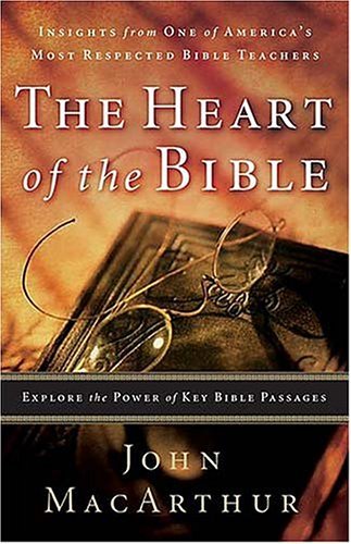 The Heart Of The Bible: Explore The Power Of Key Bible Passages