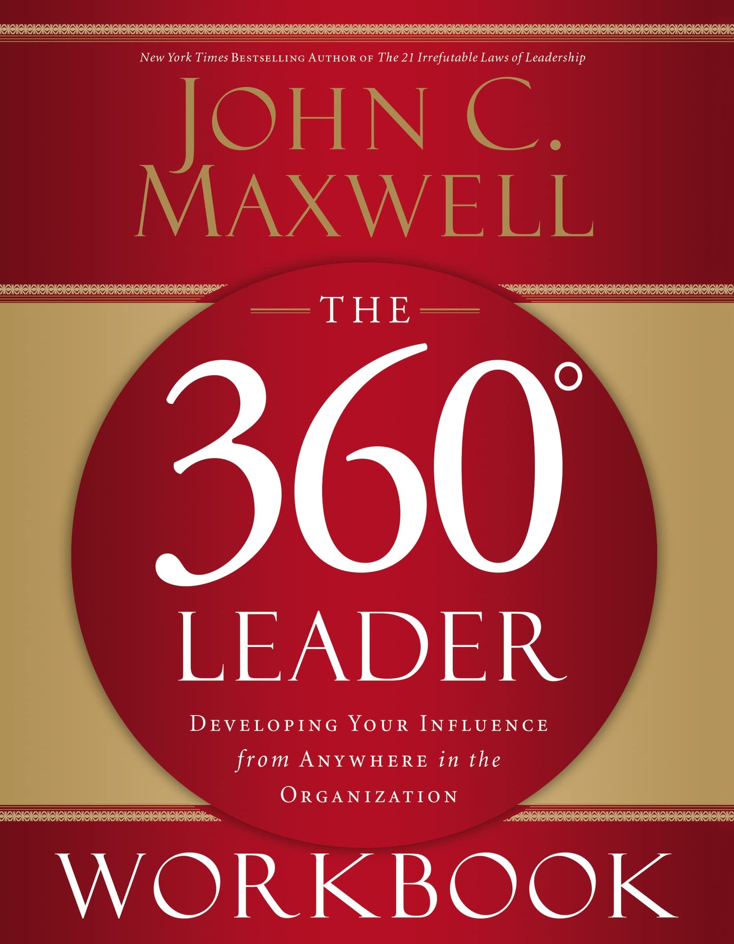 The 360 Degree Leader: Developing Your Influence from Anywhere in the Organization - 8464