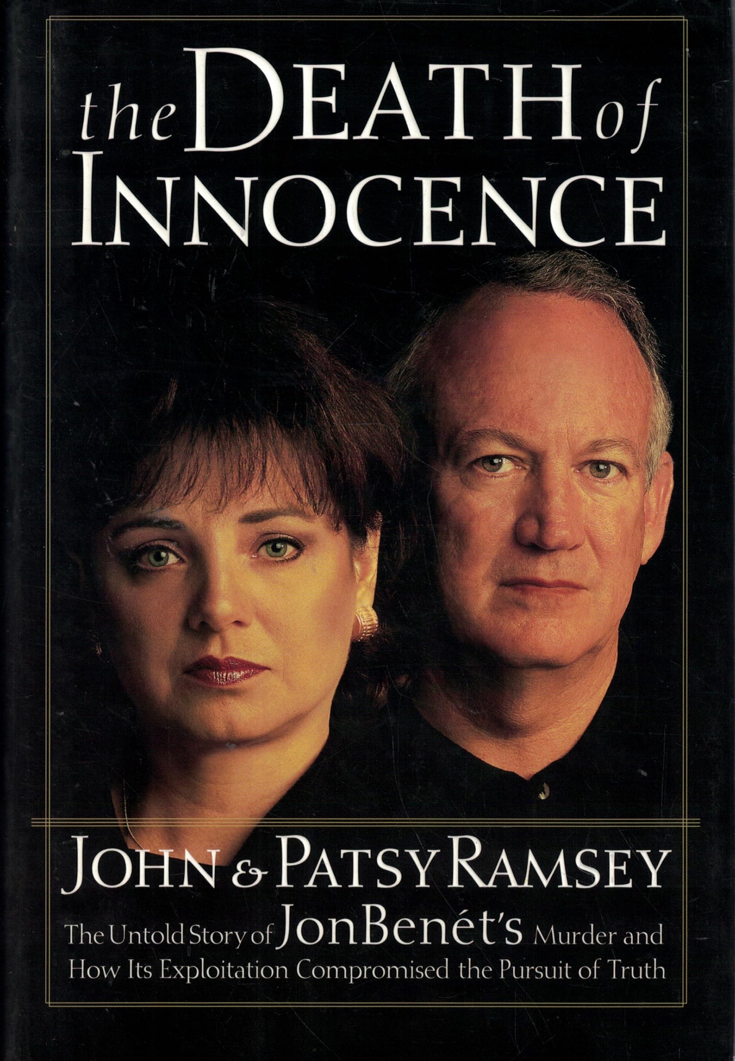The Death of Innocence : The Untold Story of JonBenet's Murder and How Its Exploitation Compromised the Pursuit of Truth