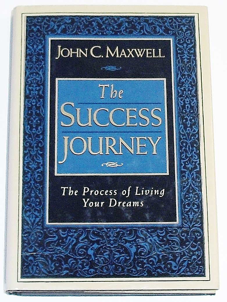 The Success Journey: The Process of Living Your Dreams