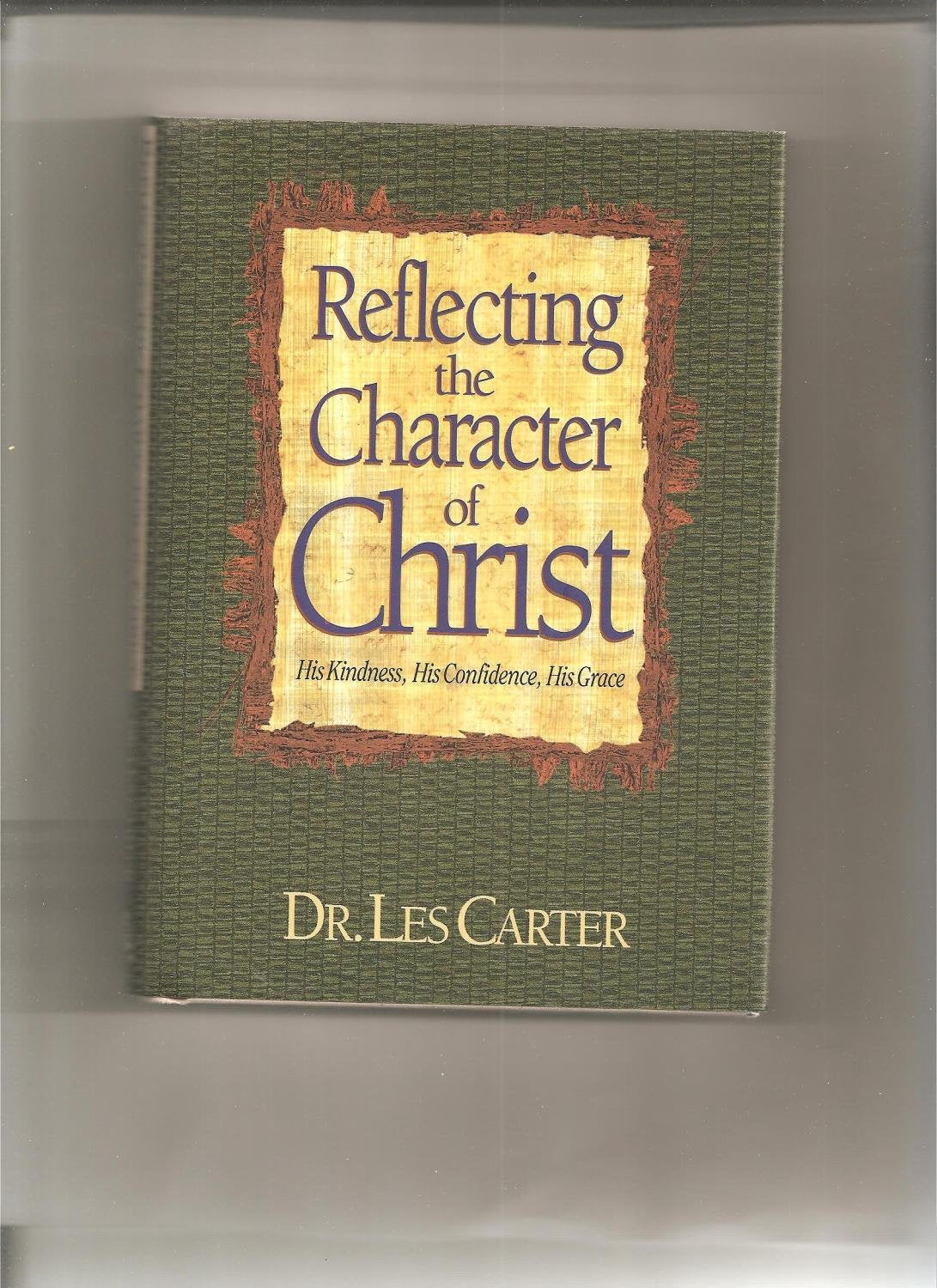 Reflecting the Character of Christ: His Kindness, His Confidence, His Grace