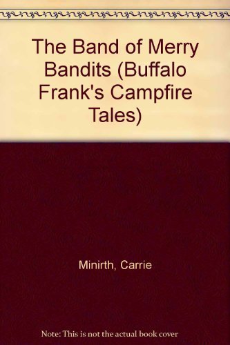 The Band of Merry Bandits (Buffalo Frank's Campfire Tales)