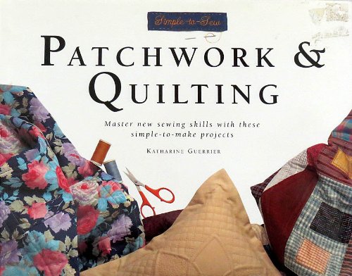 Simple to Sew: Patchwork & Quilting