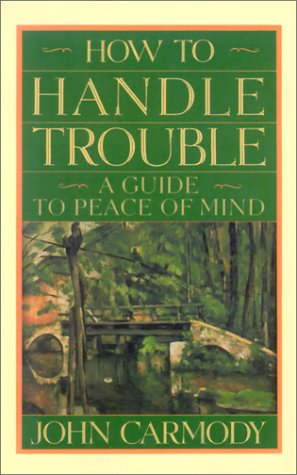 How to Handle Trouble: A Guide to Peace of Mind