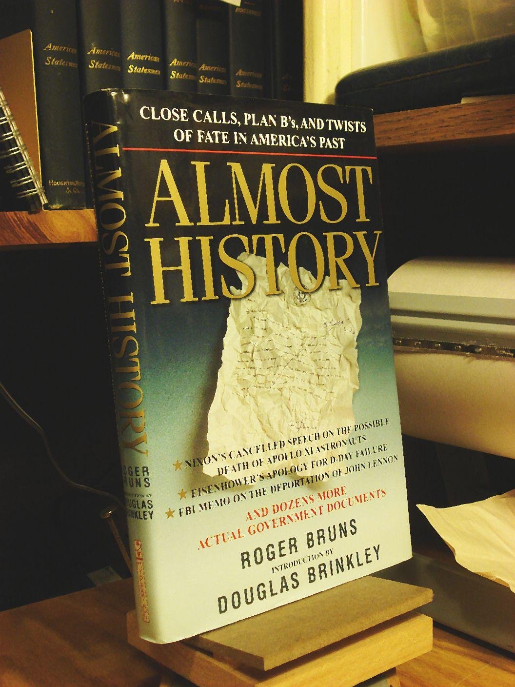 Almost History: Close Calls, Plan B's, and Twists of Fate in America's Past