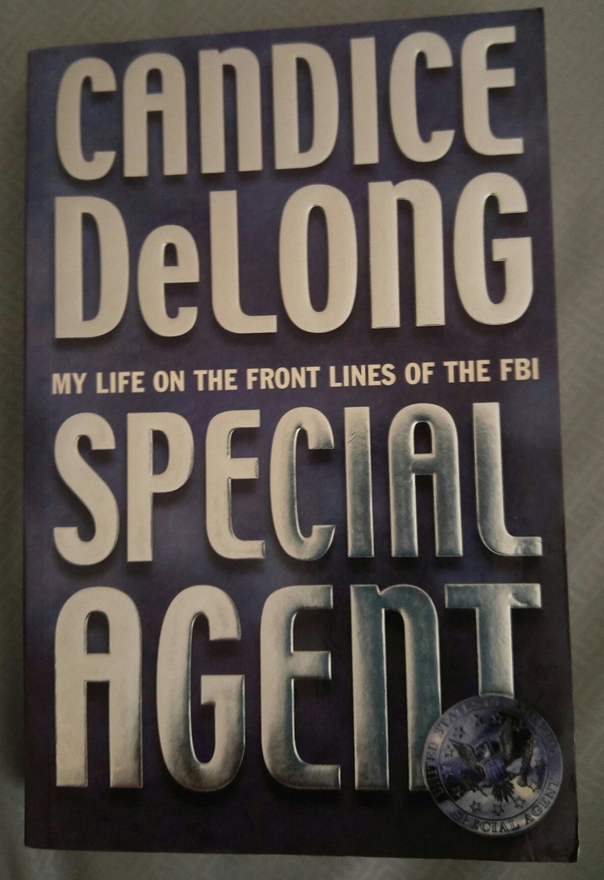 Special Agent: My Life on the Front Lines as a Woman in the FBI