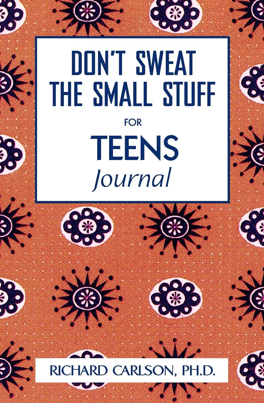 Don't Sweat the Small Stuff for Teens: Simple Ways to Keep Your Cool in Stressful Times (Don't Sweat the Small Stuff (Hyperion))