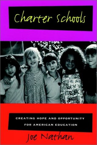 Charter Schools: Creating Hope and Opportunity for American Education (Jossey Bass Education Series)