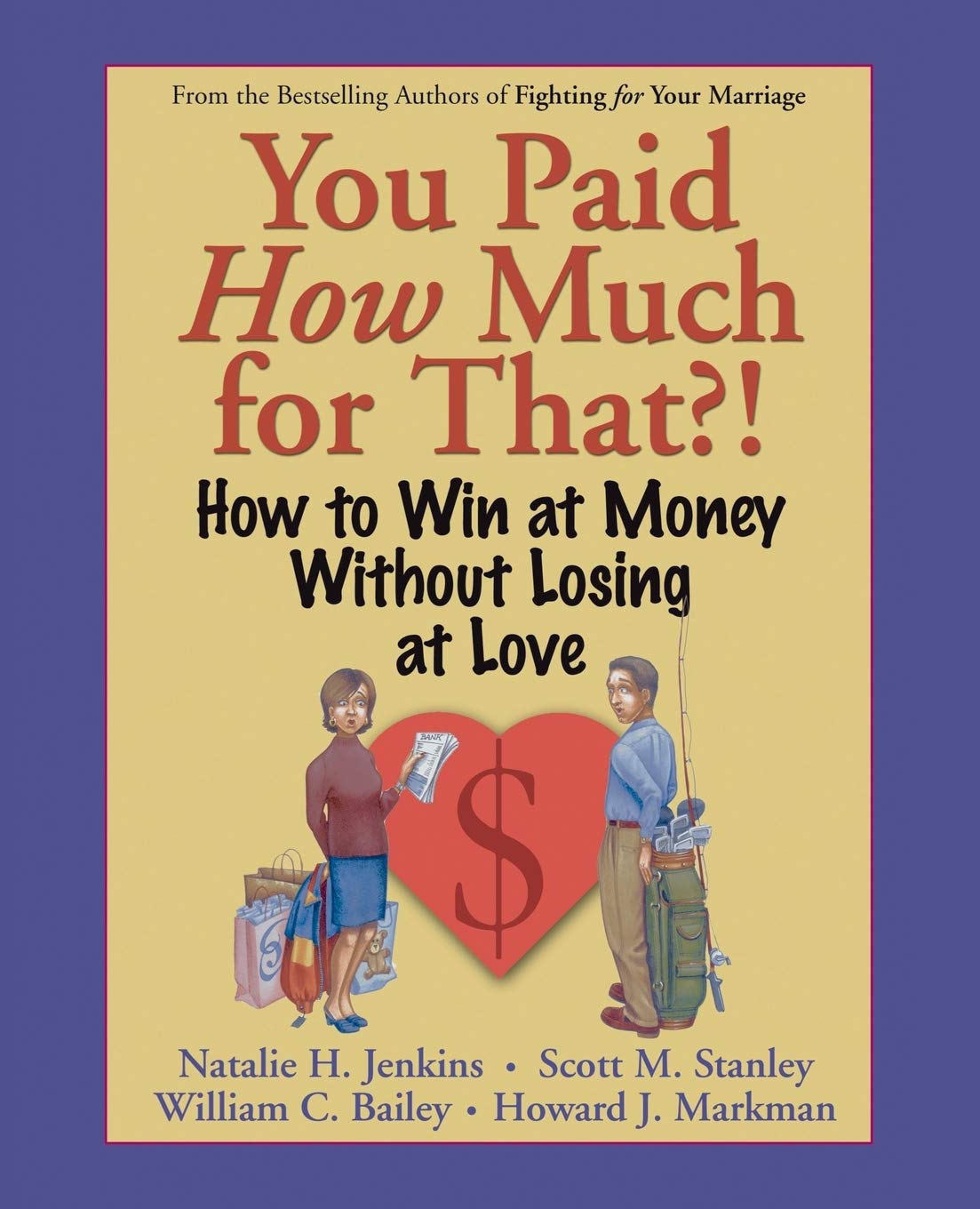 You Paid How Much For That?: How to Win at Money Without Losing at Love