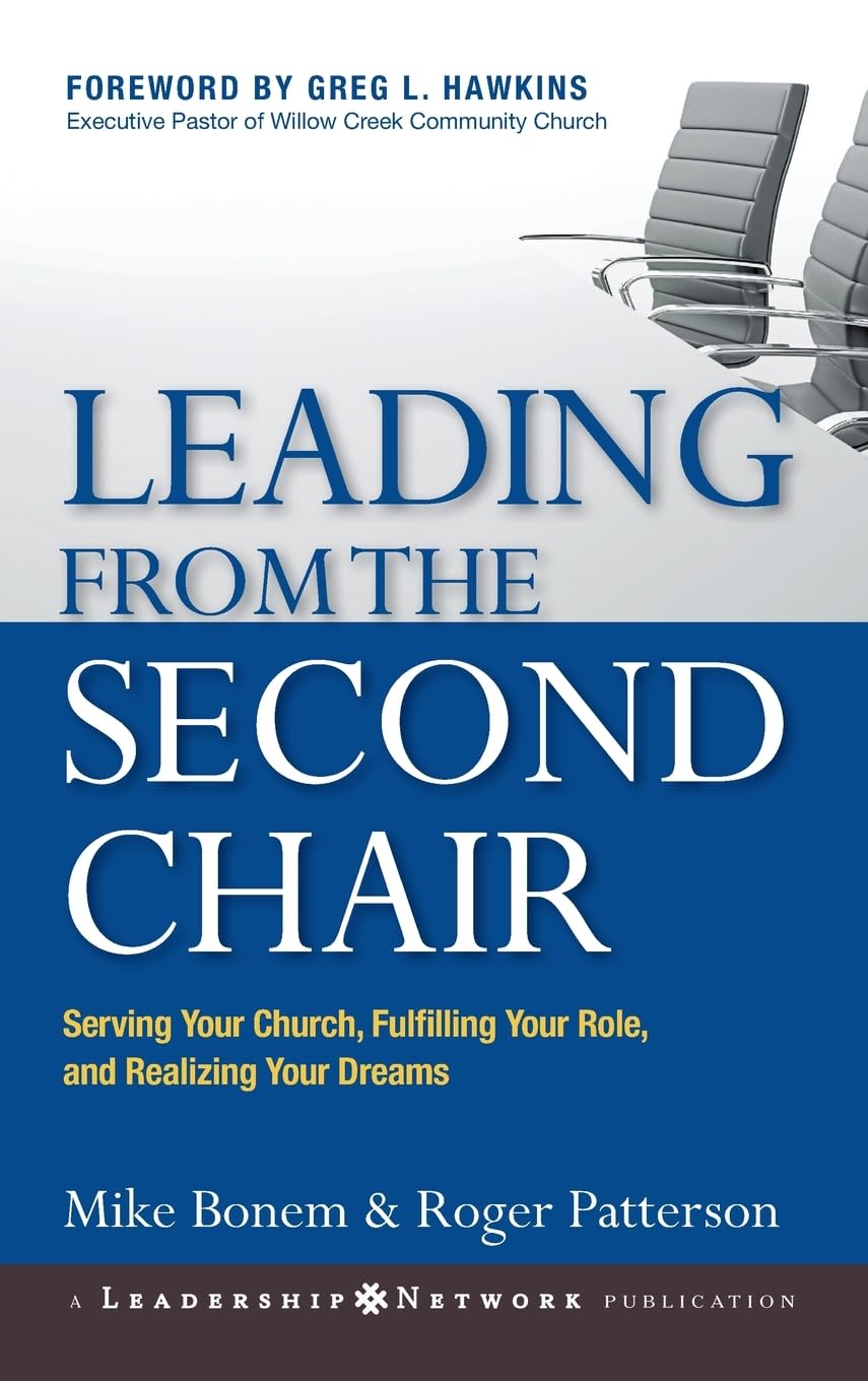 Leading from the Second Chair: Serving Your Church, Fulfilling Your Role, and Realizing Your Dreams (Jossey-Bass Leadership Network Series)