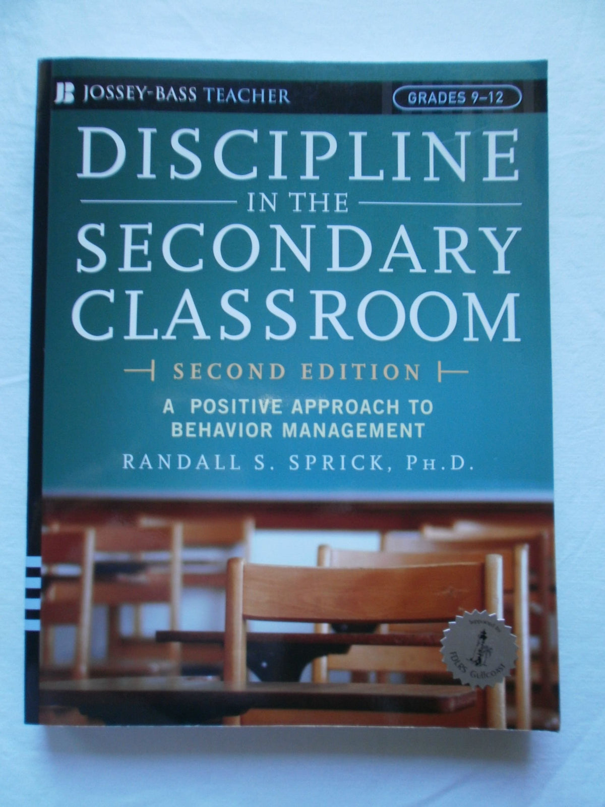 Discipline in the Secondary Classroom: A Positive Approach to Behavior Management (Jossey-Bass Teacher, Grades 9-12)