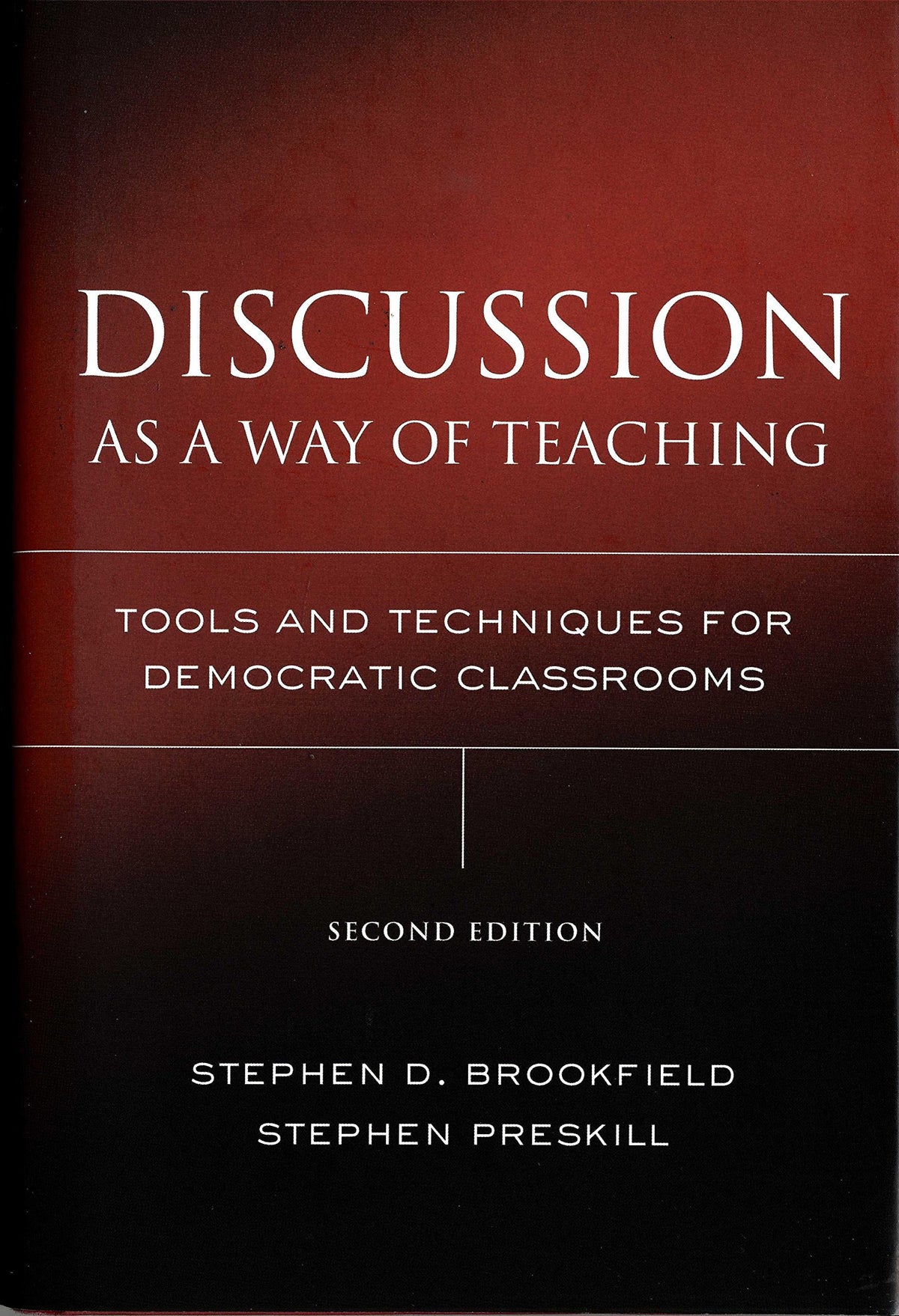 Discussion as a Way of Teaching: Tools and Techniques for Democratic Classrooms (Jossey Bass Higher & Adult Education Series)