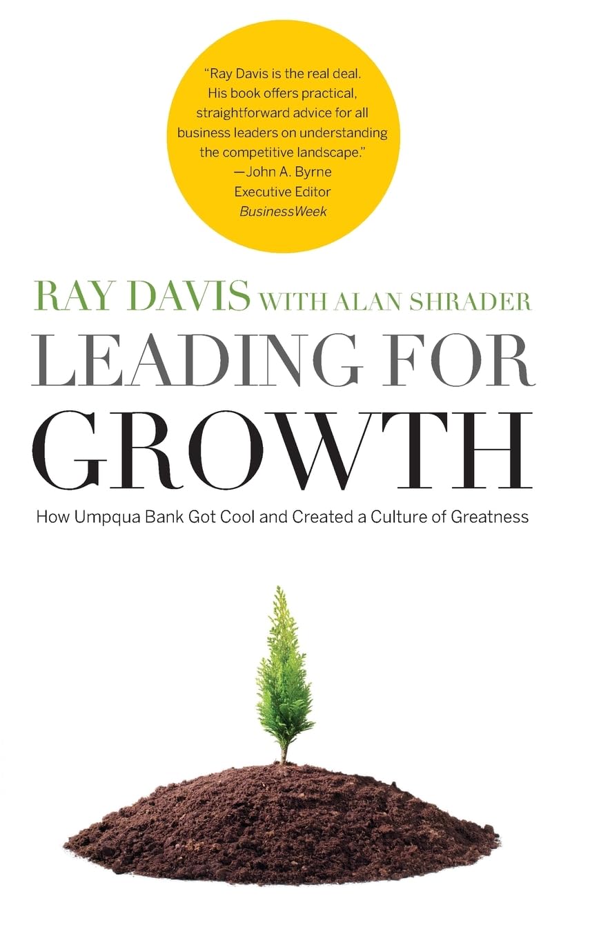Leading for Growth: How Umpqua Bank Got Cool and Created a Culture of Greatness