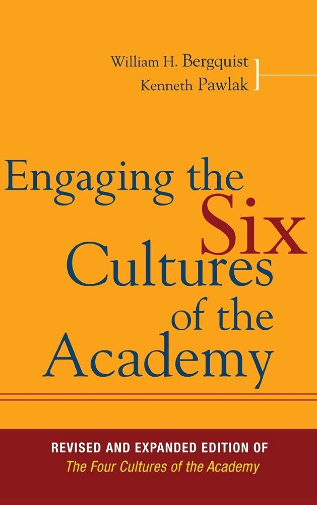 Engaging the Six Cultures of the Academy: Revised and Expanded Edition of The Four Cultures of the Academy