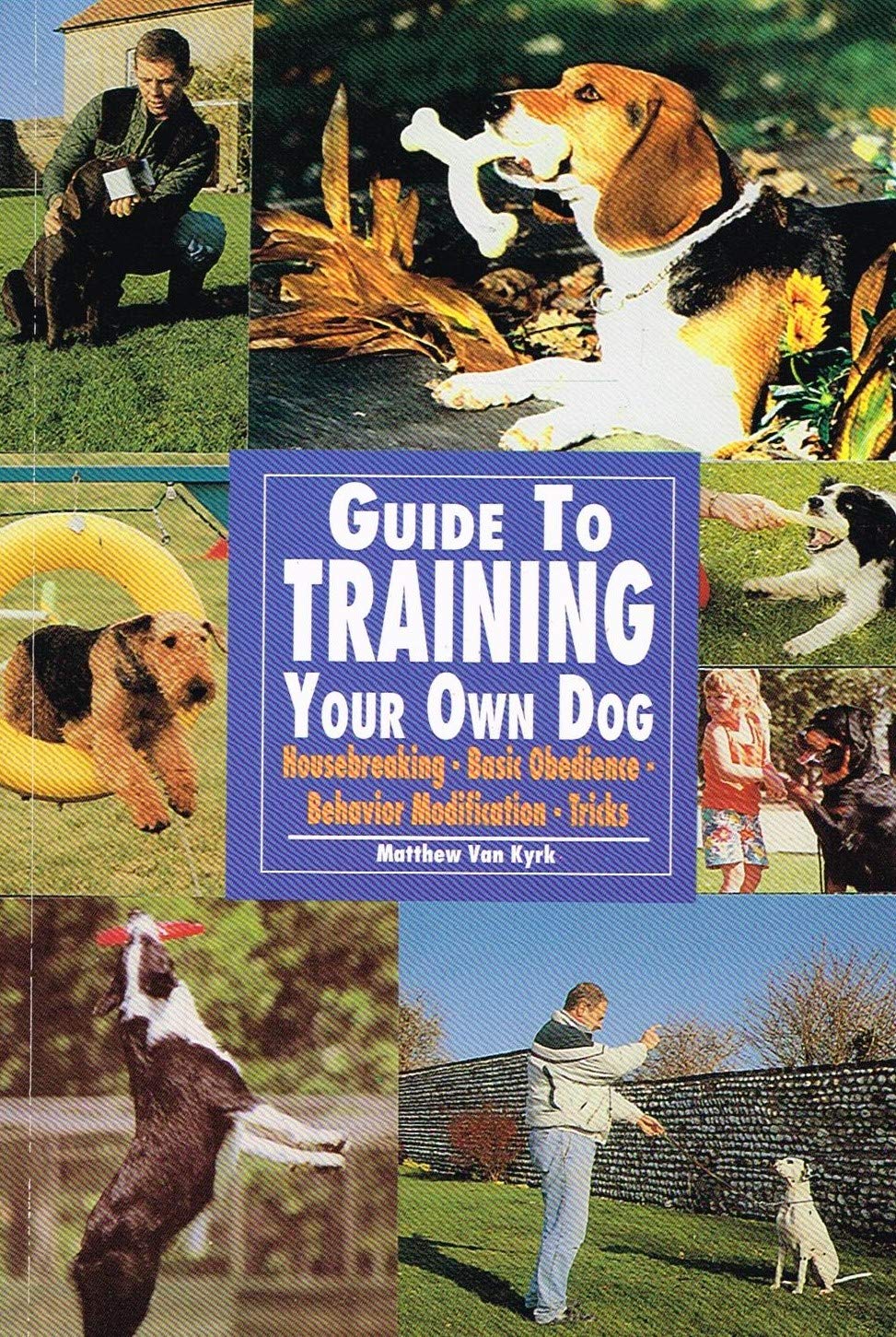 The Guide to Training Your Own Dog